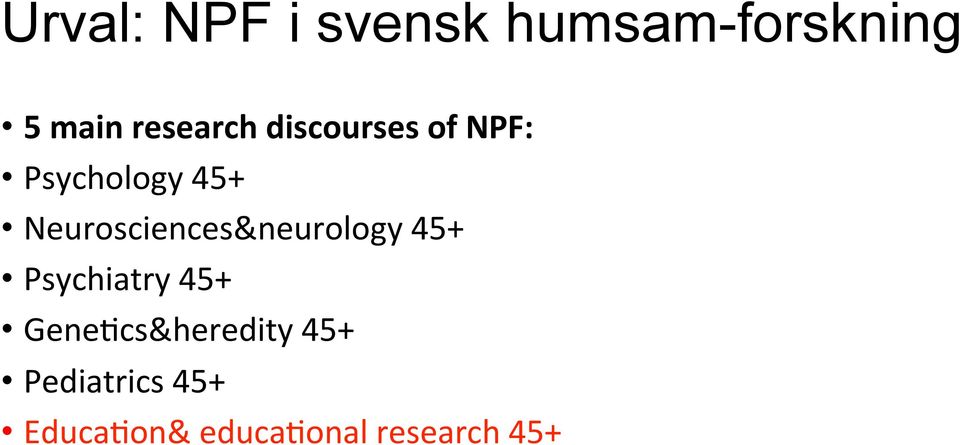 Neurosciences&neurology 45+ Psychiatry 45+