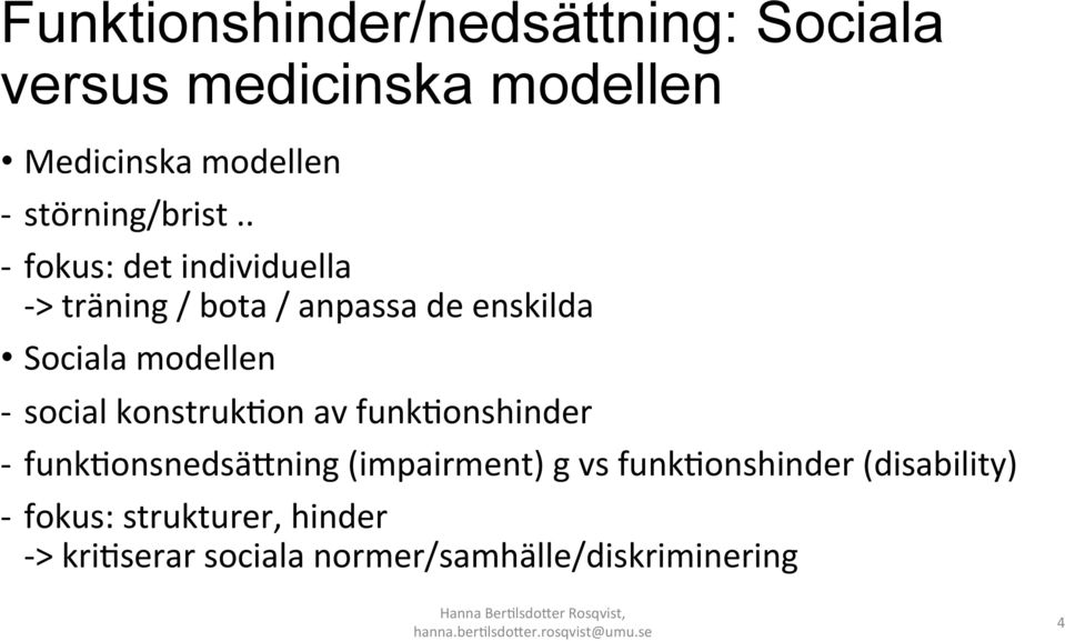 funk(onshinder - funk(onsnedsä-ning (impairment) g vs funk(onshinder (disability) - fokus: strukturer, hinder