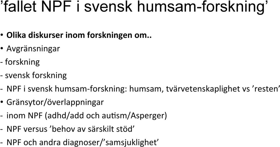 humsam, tvärvetenskaplighet vs resten Gränsytor/överlappningar - inom NPF (adhd/add