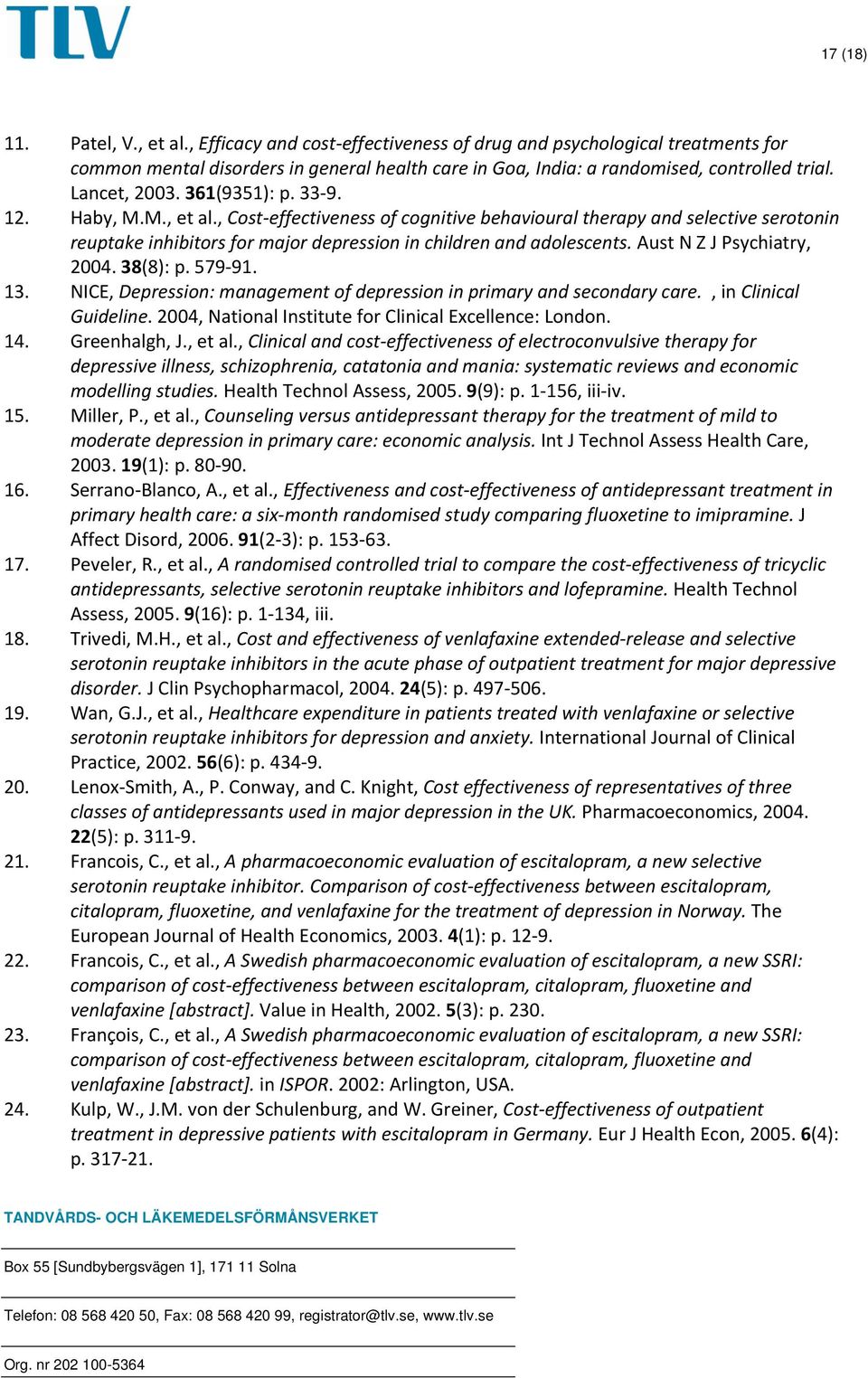 , Cost effectiveness of cognitive behavioural therapy and selective serotonin reuptake inhibitors for major depression in children and adolescents. Aust N Z J Psychiatry, 2004. 38(8): p. 579 91. 13.