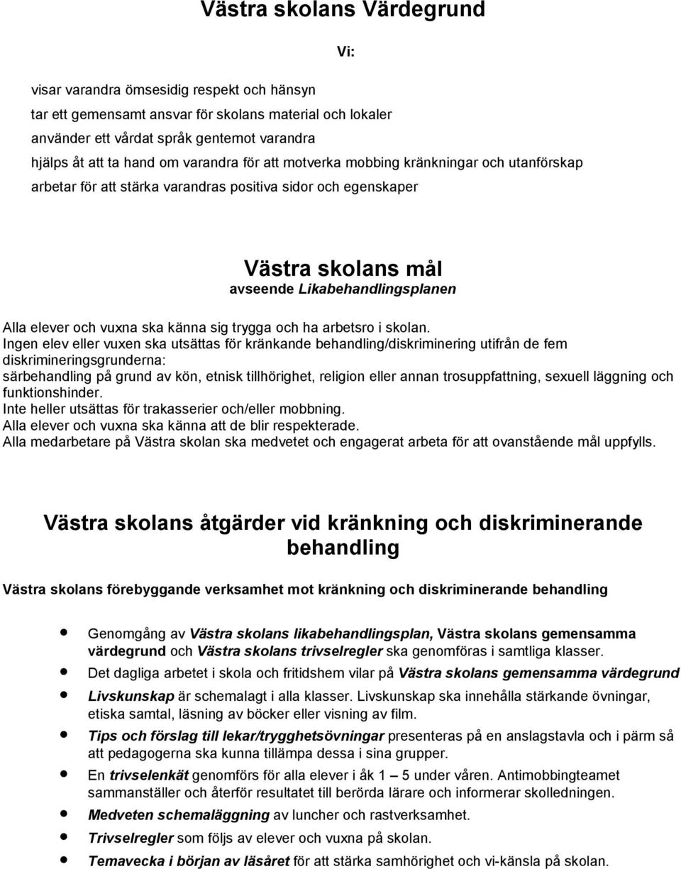 ska känna sig trygga och ha arbetsro i skolan.