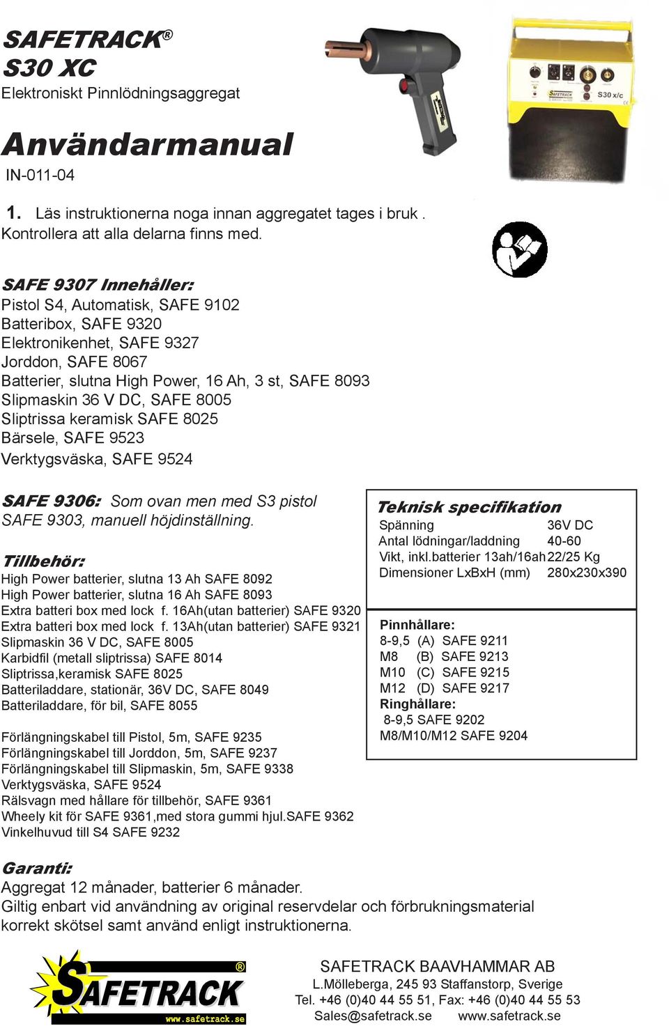 SAFE 8005 Sliptrissa keramisk SAFE 8025 Bärsele, SAFE 9523 Verktygsväska, SAFE 9524 SAFE 9306: Som ovan men med S3 pistol SAFE 9303, manuell höjdinställning.