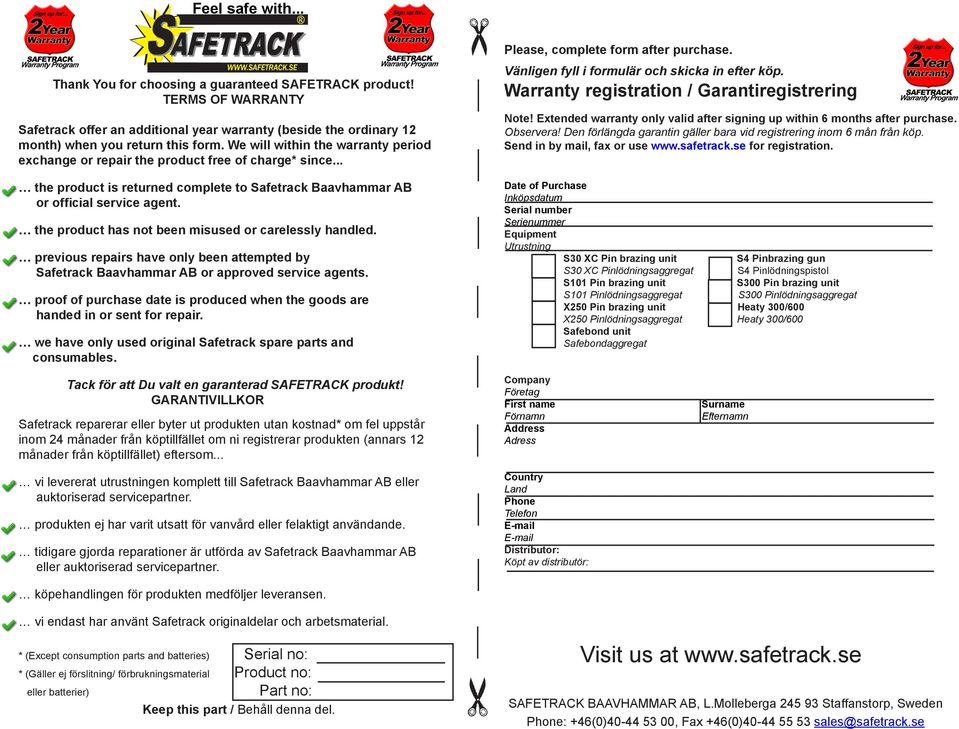 the product has not been misused or carelessly handled. previous repairs have only been attempted by Safetrack Baavhammar AB or approved service agents.