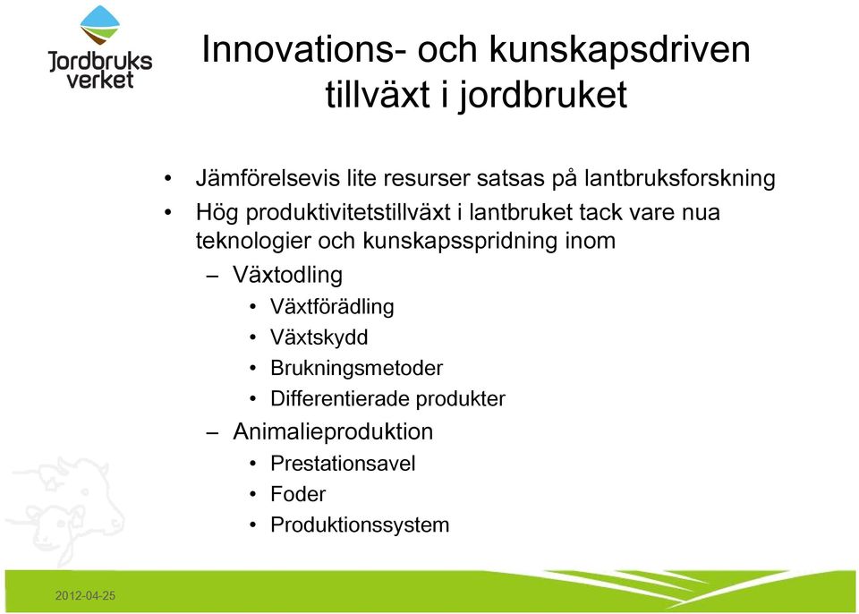 teknologier och kunskapsspridning inom Växtodling Växtförädling Växtskydd