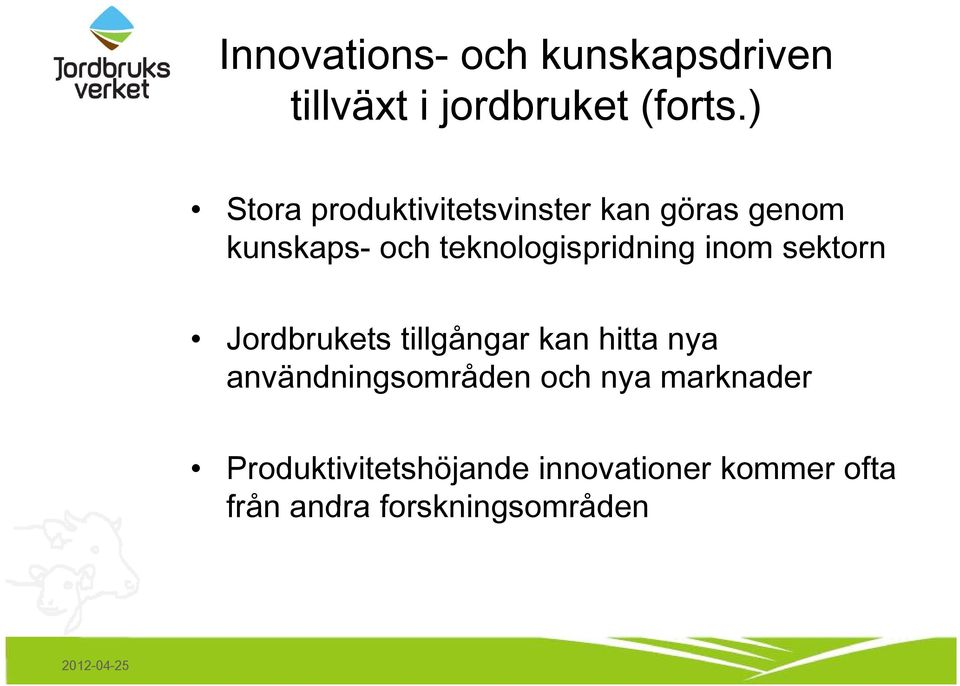 hteknologispridning id i inom sektorn Jordbrukets tillgångar kan hitta nya