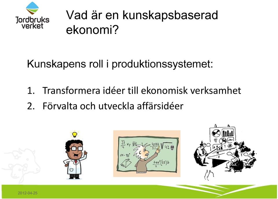 1. Transformera idéer till ekonomisk