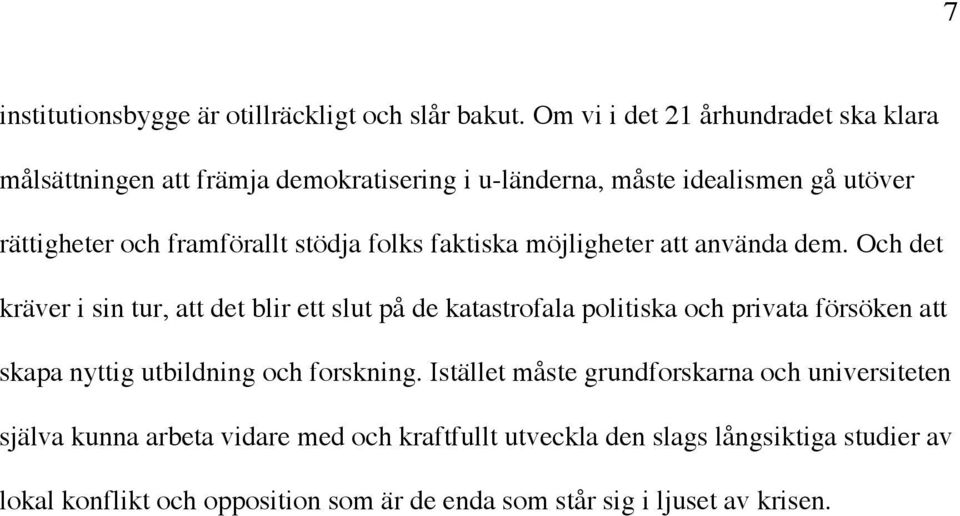 stödja folks faktiska möjligheter att använda dem.