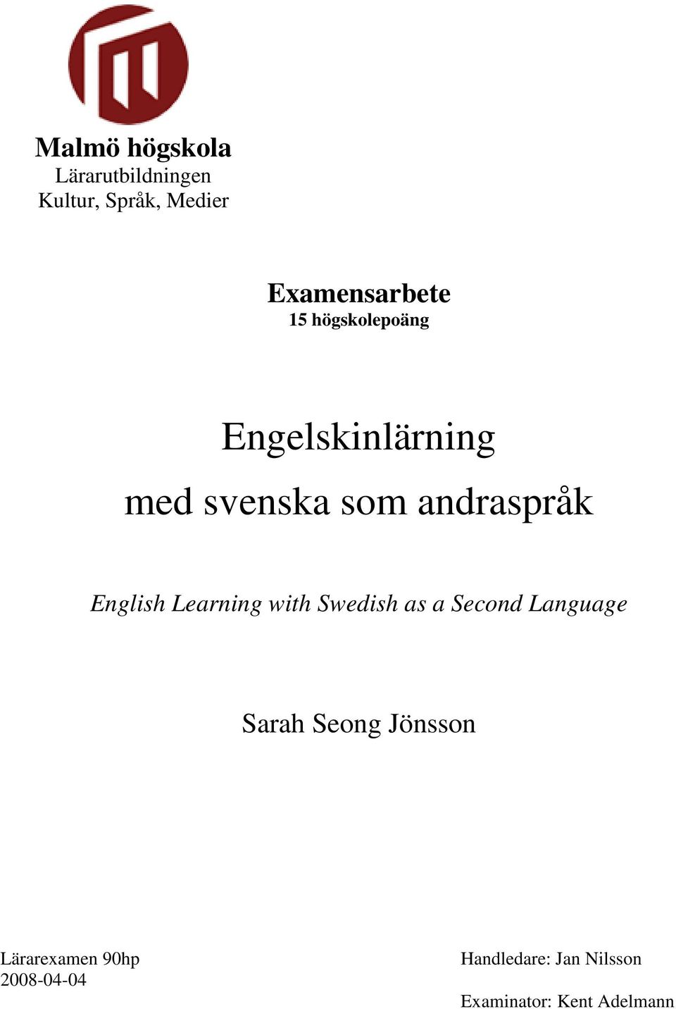 Learning with Swedish as a Second Language Sarah Seong Jönsson