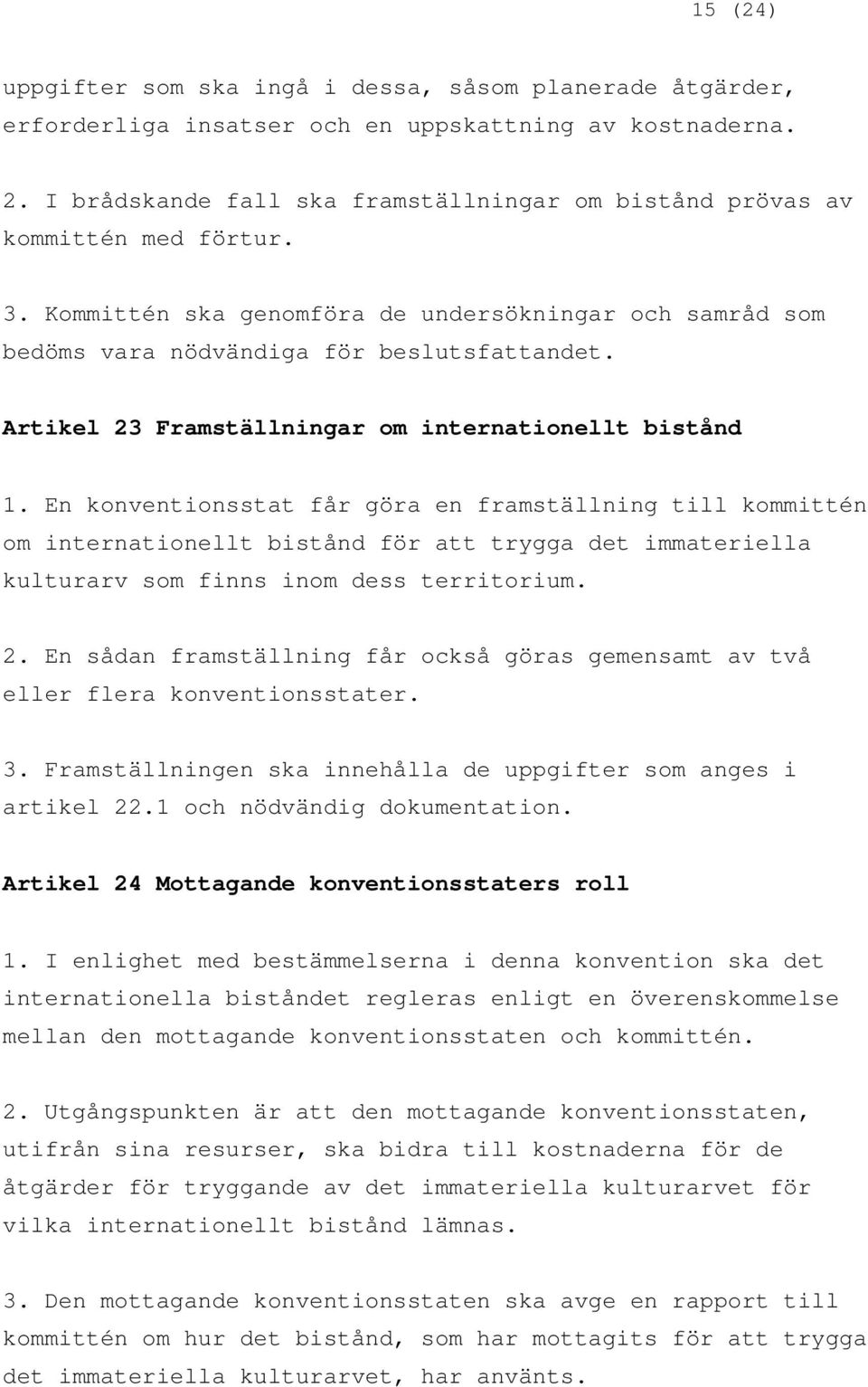 Artikel 23 Framställningar om internationellt bistånd 1.