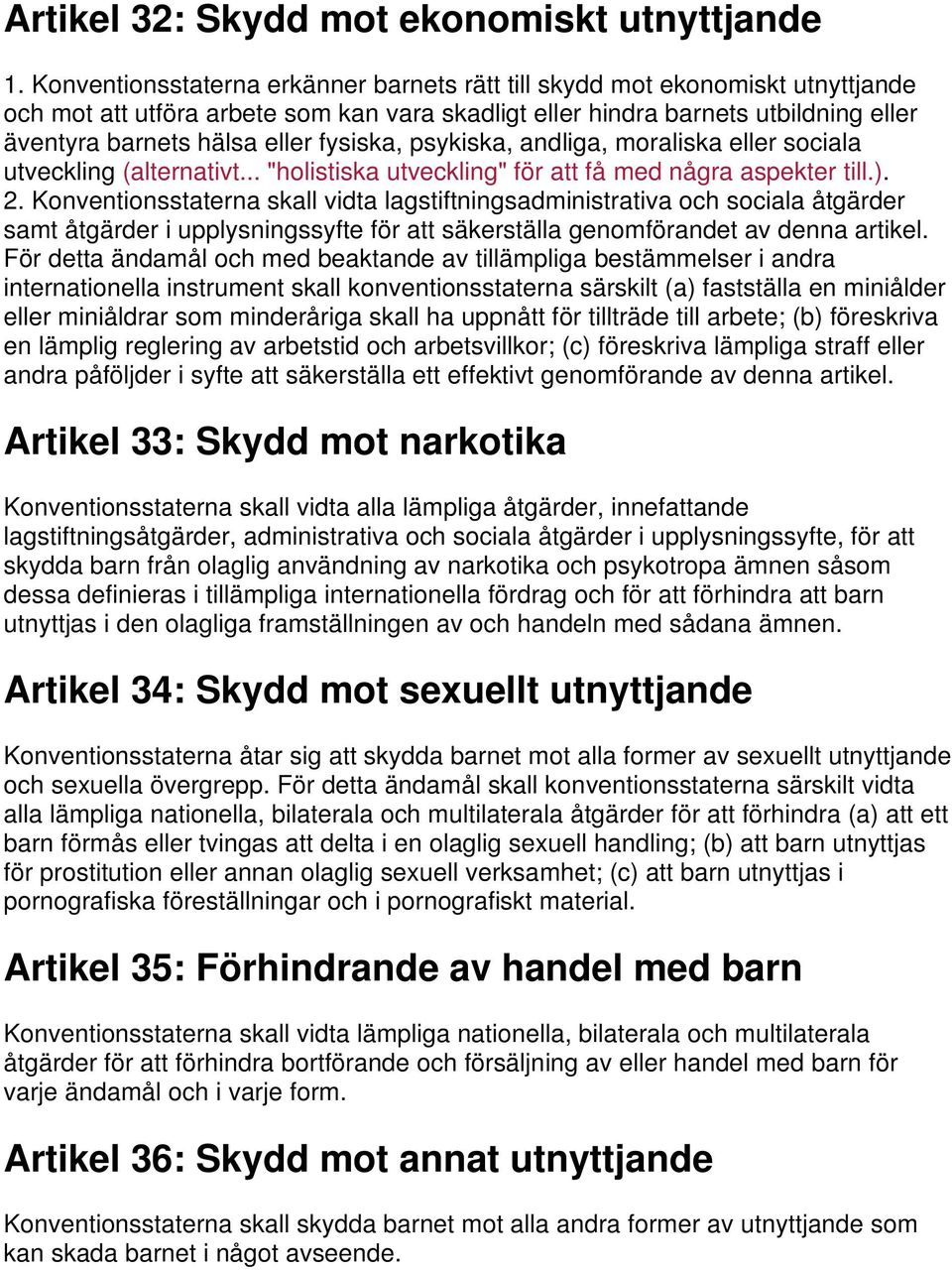 fysiska, psykiska, andliga, moraliska eller sociala utveckling (alternativt... "holistiska utveckling" för att få med några aspekter till.). 2.