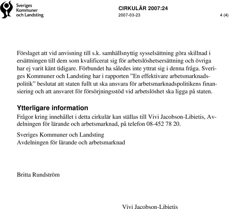 Förbundet ha således inte yttrat sig i denna fråga.