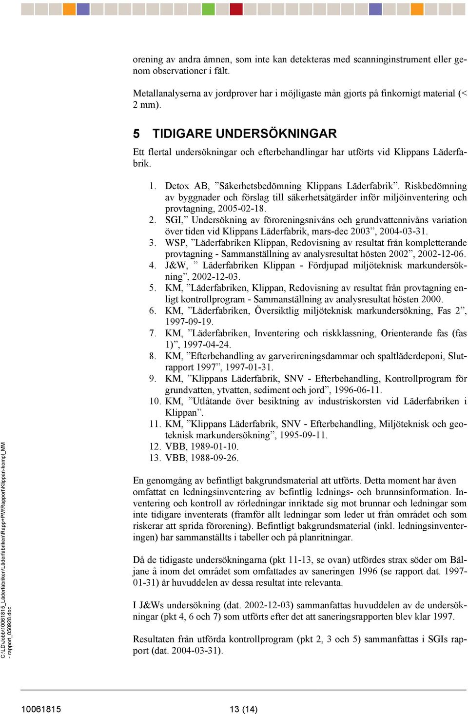 Riskbedömning av byggnader och förslag till säkerhetsåtgärder inför miljöinventering och provtagning, 20