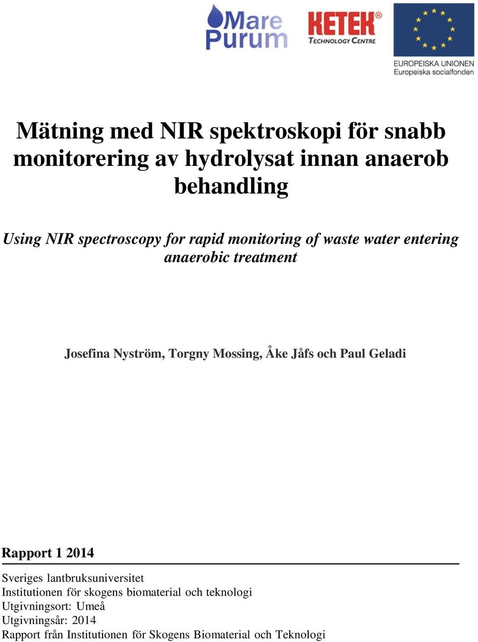 Mossing, Åke Jåfs och Paul Geladi Rapport 1 2014 Sveriges lantbruksuniversitet Institutionen för skogens