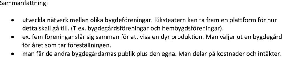 bygdegårdsföreningar och hembygdsföreningar). ex.