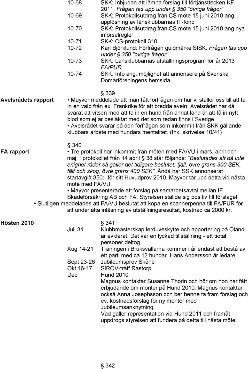 införselregler 10-71 SKK: CS-protokoll 310 10-72 Karl Björklund: Förfrågan guldmärke SISK.