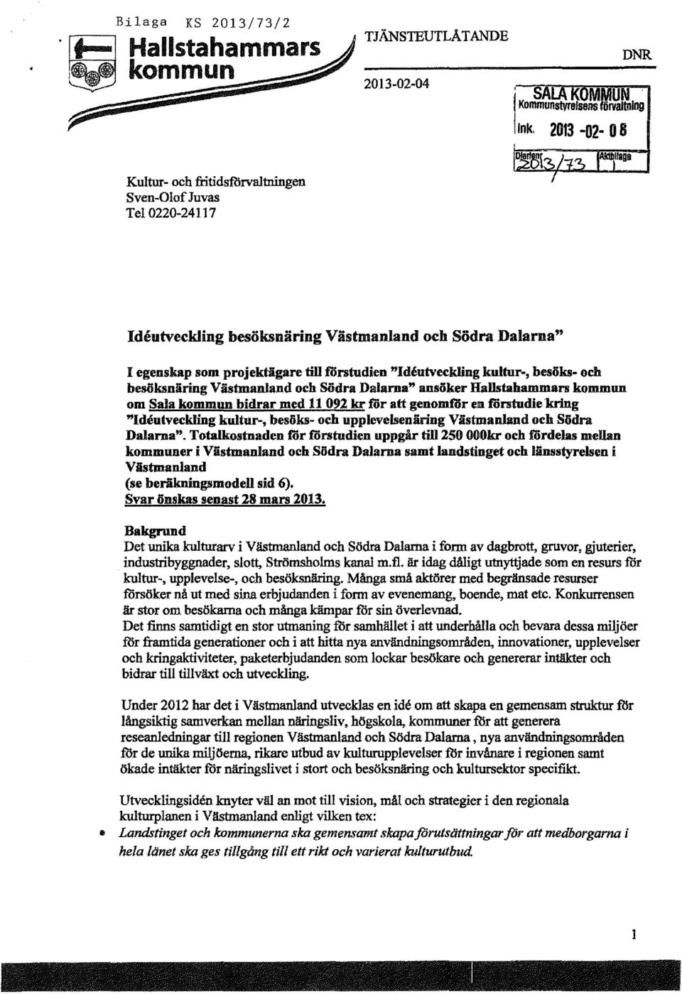 genomför en förstudie kring "Identveckling kultur-, besöks- och upplevelsenäring Vistmanland och Södra Dalarna".