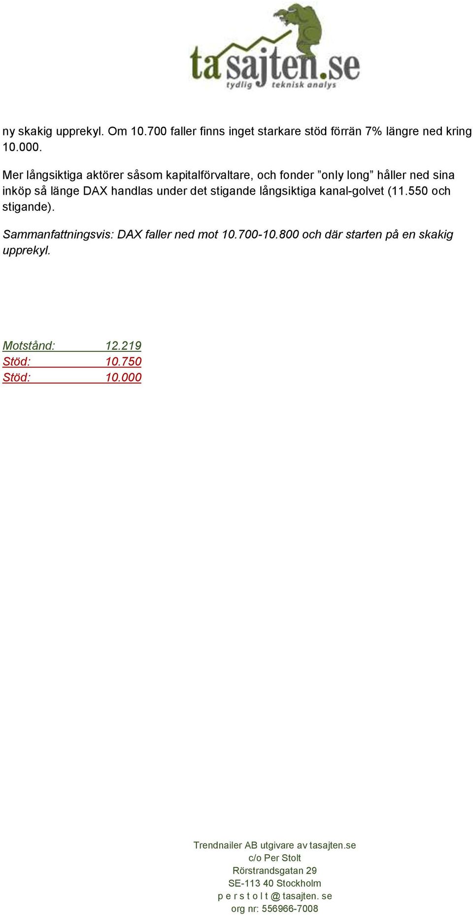 DAX handlas under det stigande långsiktiga kanal-golvet (11.550 och stigande).