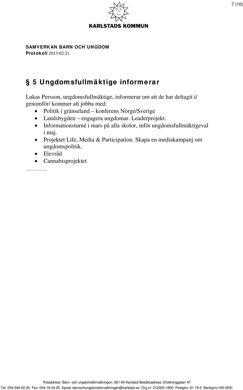 engagera ungdomar. Leaderprojekt.