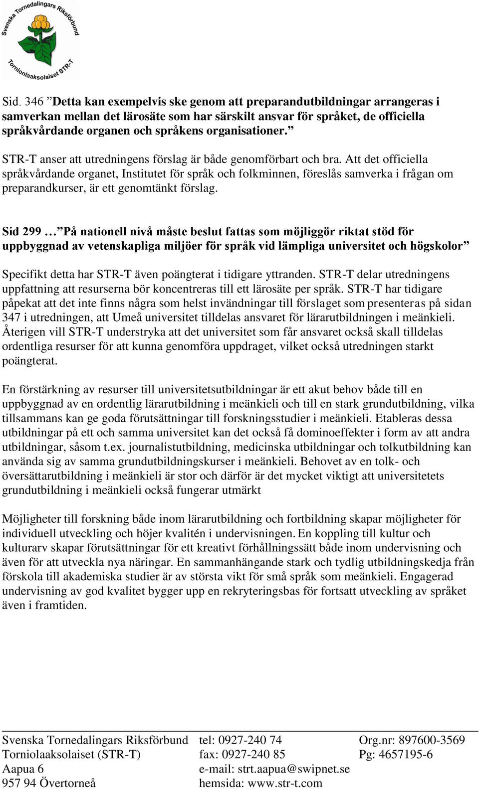 Att det officiella språkvårdande organet, Institutet för språk och folkminnen, föreslås samverka i frågan om preparandkurser, är ett genomtänkt förslag.