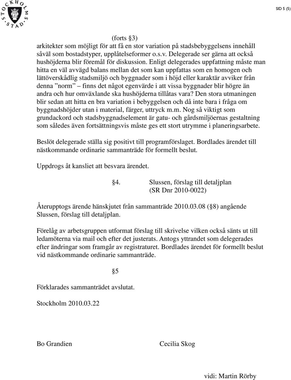 denna norm finns det något egenvärde i att vissa byggnader blir högre än andra och hur omväxlande ska hushöjderna tillåtas vara?