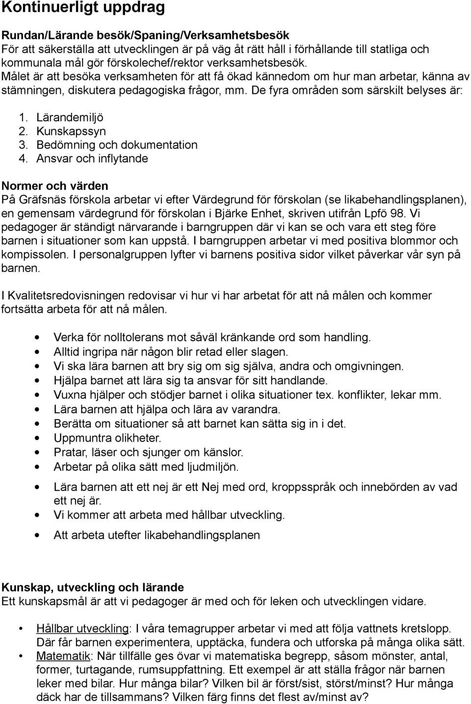 Lärandemiljö 2. Kunskapssyn 3. Bedömning och dokumentation 4.