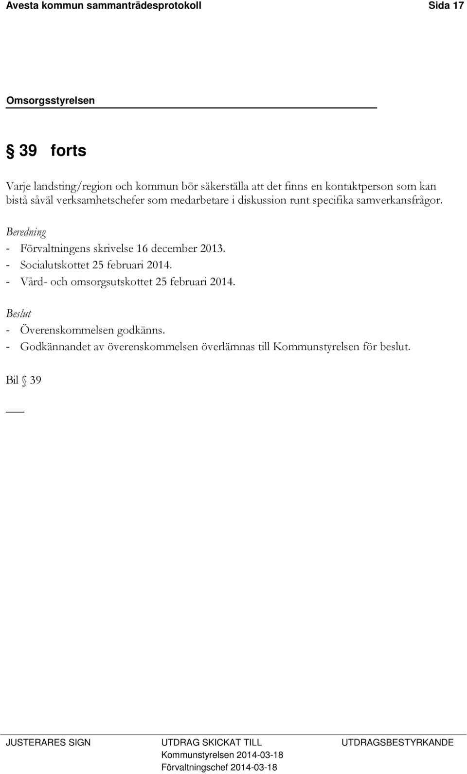 Beredning - Förvaltningens skrivelse 16 december 2013. - Socialutskottet 25 februari 2014.