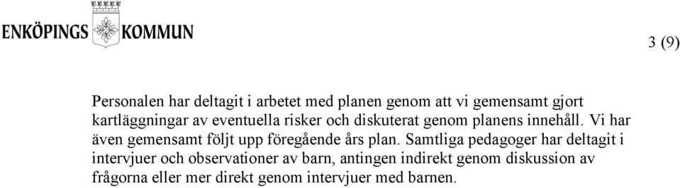 Vi har även gemensamt följt upp föregående års plan.