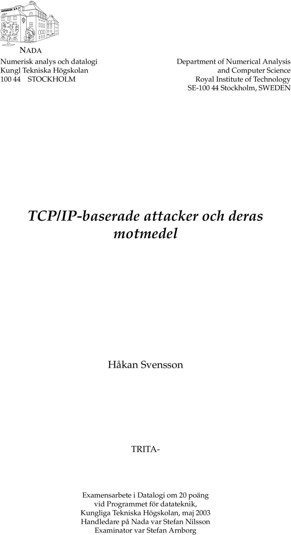 attacker och deras motmedel Håkan Svensson TRITA- Examensarbete i Datalogi om 20 poäng vid Programmet för