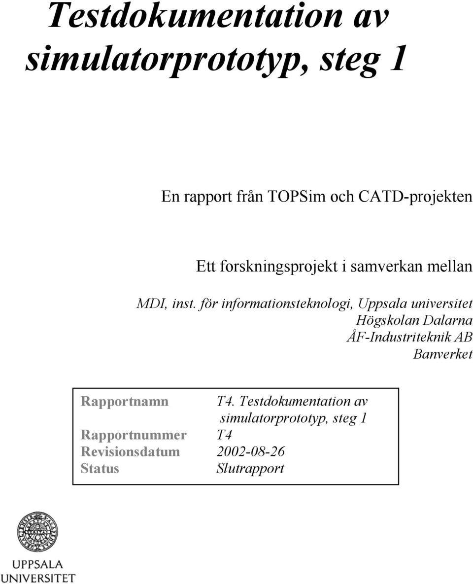 för informationsteknologi, Uppsala universitet Högskolan Dalarna ÅF-Industriteknik AB