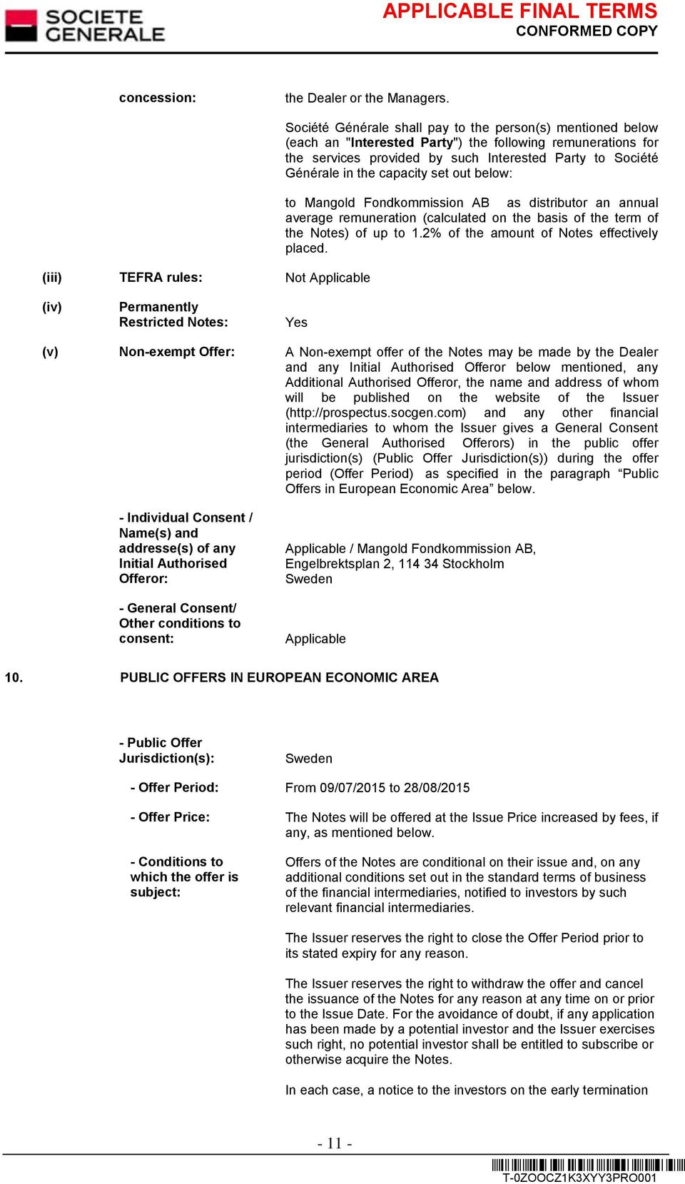 Générale in the capacity set out below: to Mangold Fondkommission AB as distributor an annual average remuneration (calculated on the basis of the term of the Notes) of up to 1.