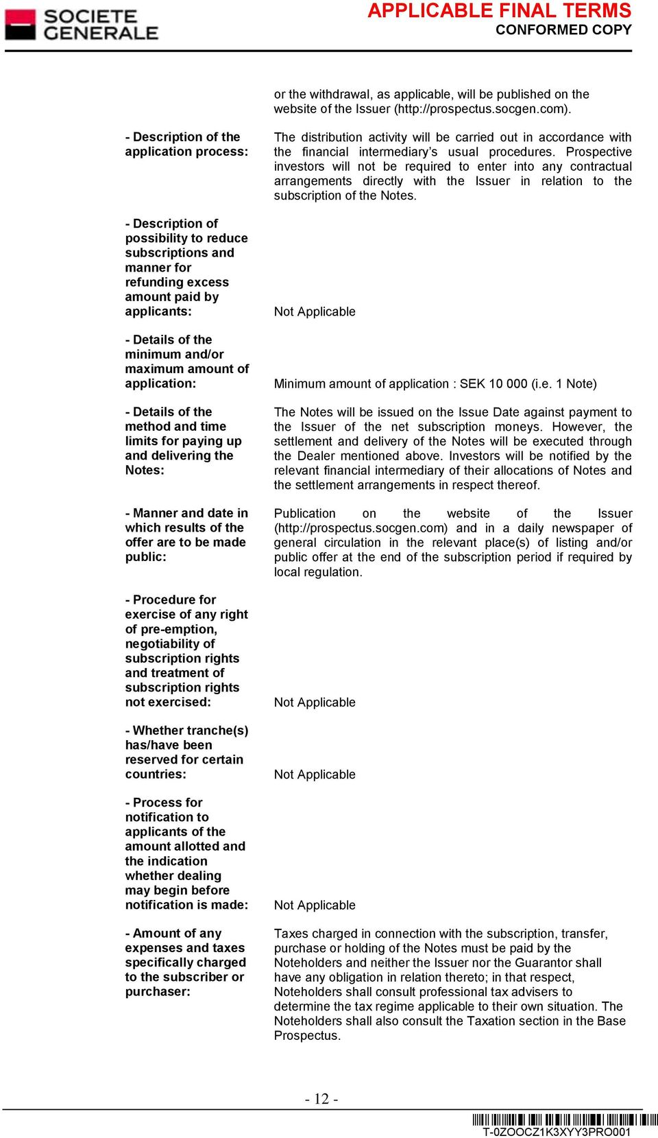 amount of application: - Details of the method and time limits for paying up and delivering the Notes: - Manner and date in which results of the offer are to be made public: - Procedure for exercise