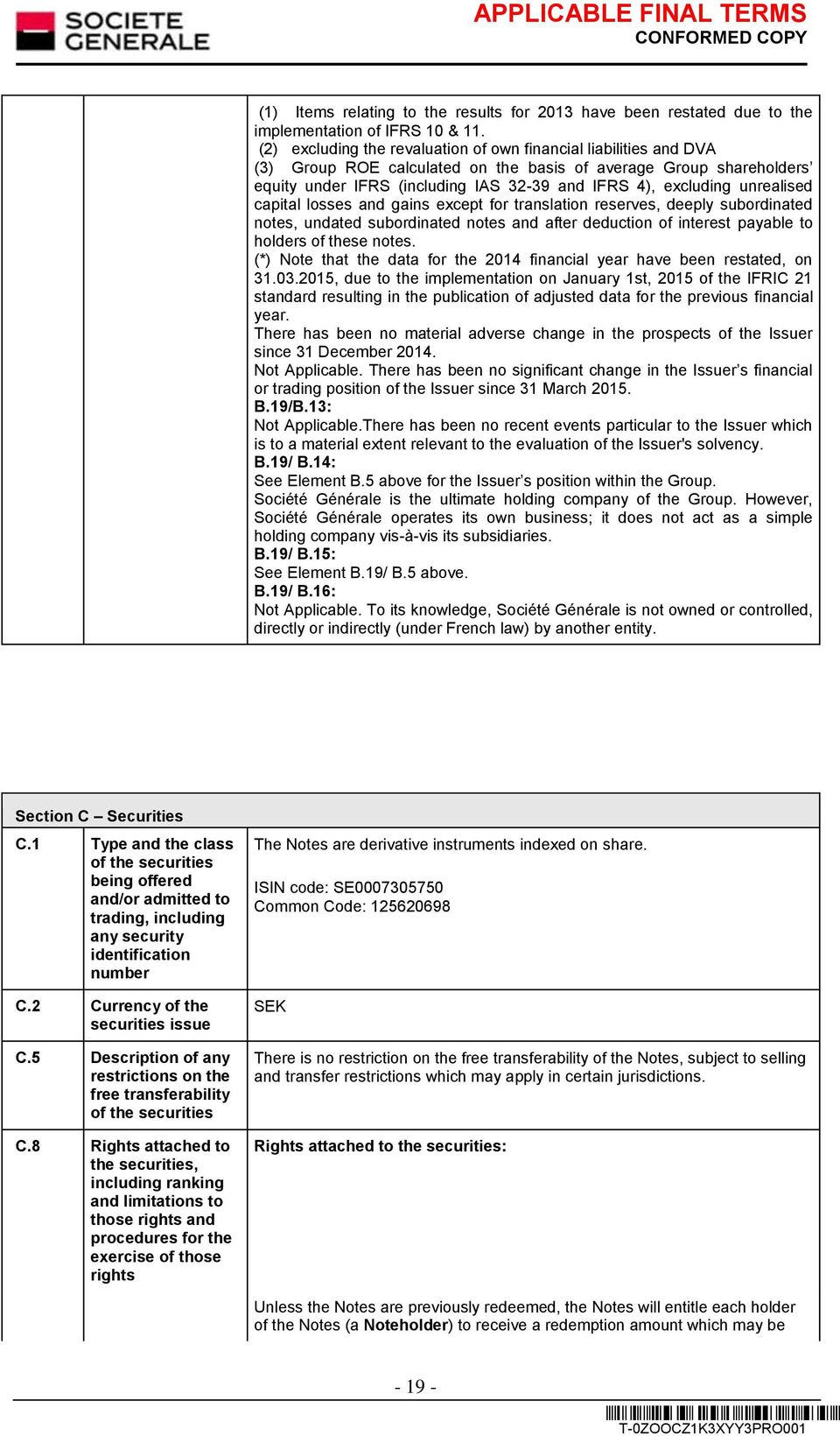 unrealised capital losses and gains except for translation reserves, deeply subordinated notes, undated subordinated notes and after deduction of interest payable to holders of these notes.