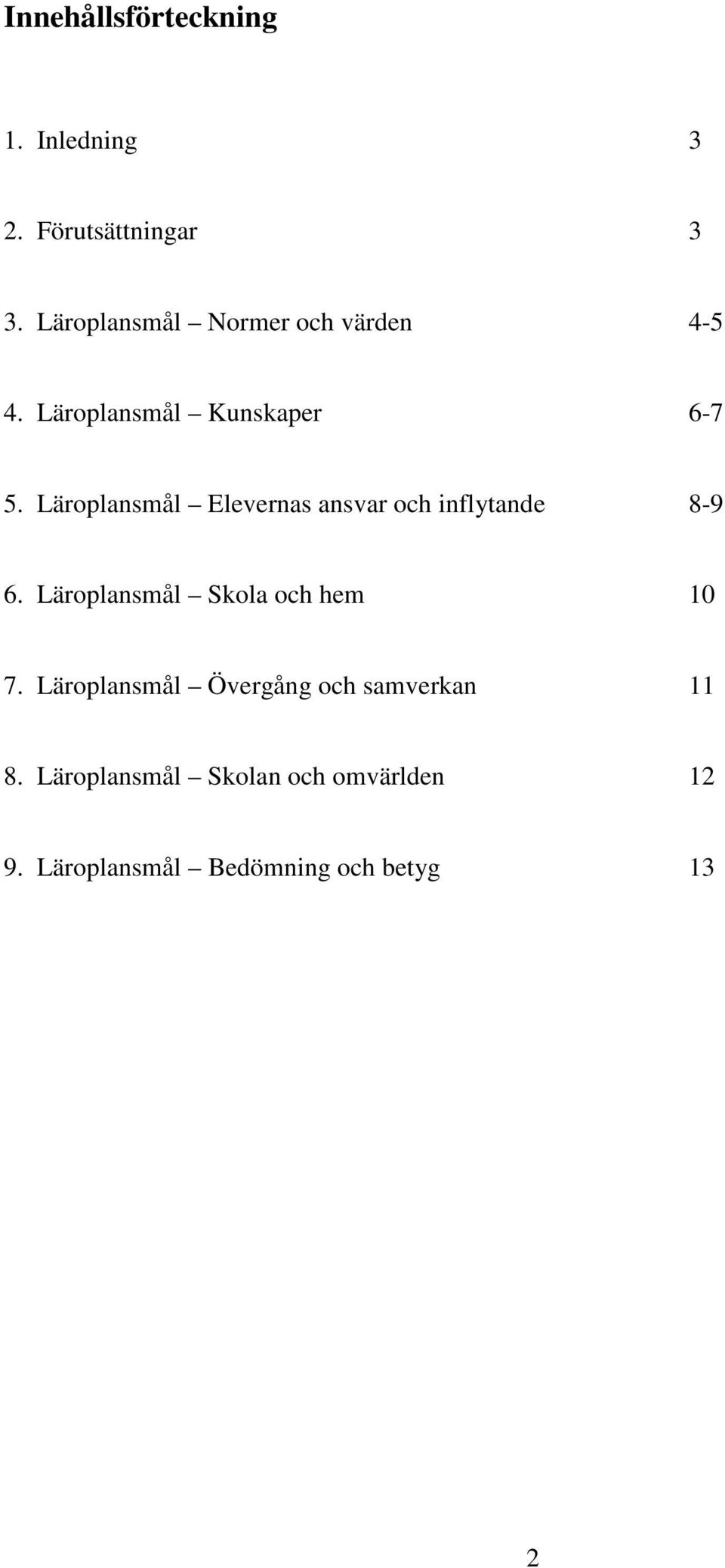 Läroplansmål Elevernas ansvar och inflytande 8-9 6.