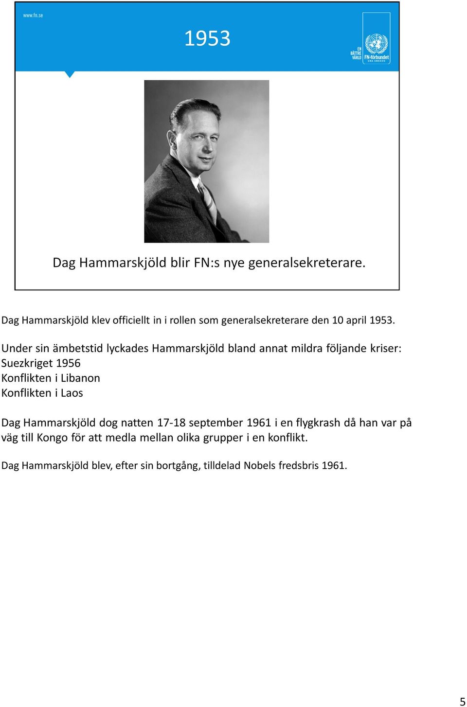 Libanon Konflikten i Laos Dag Hammarskjöld dog natten 17-18 september 1961 i en flygkrash då han var på väg