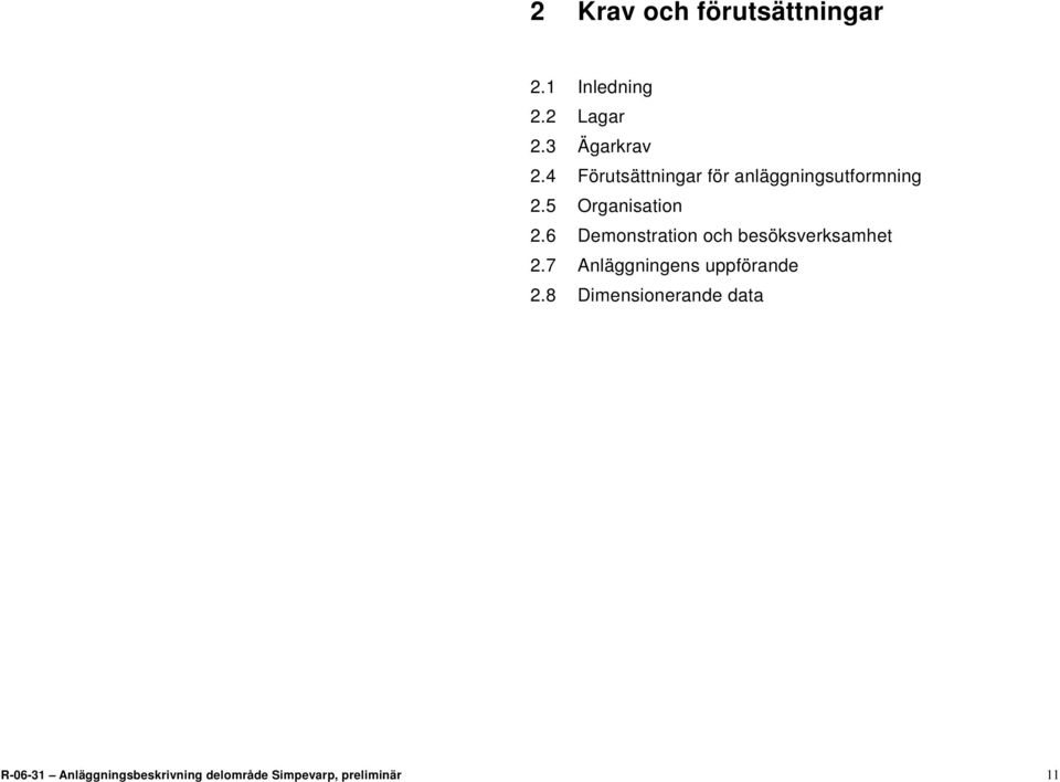 6 Demonstration och besöksverksamhet 2.7 Anläggningens uppförande 2.