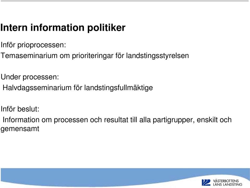 Halvdagsseminarium för landstingsfullmäktige Inför beslut: