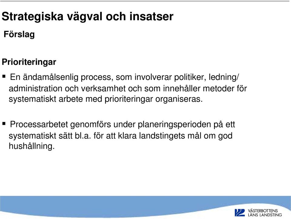 för systematiskt arbete med prioriteringar organiseras.