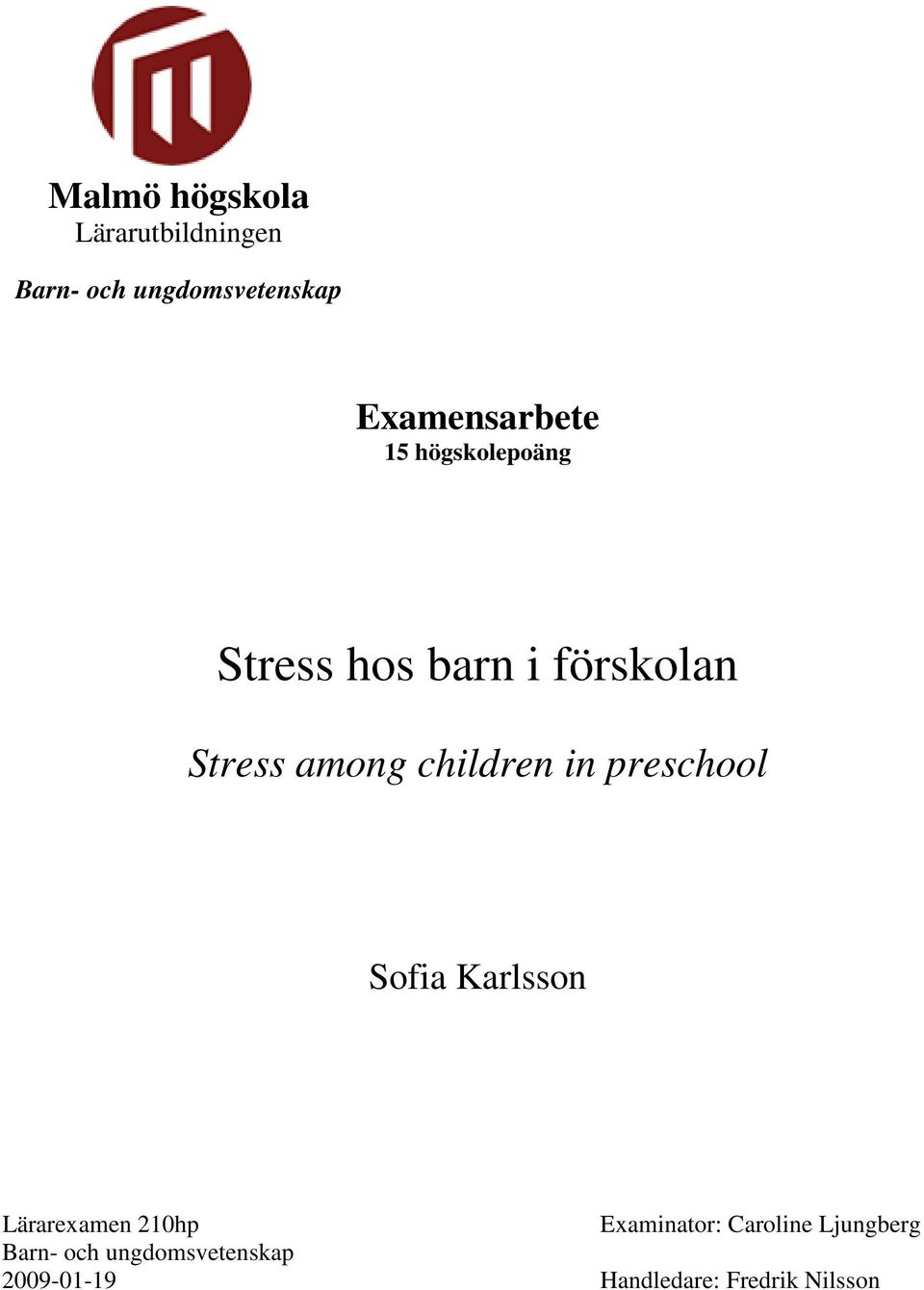 among children in preschool Sofia Karlsson Lärarexamen 210hp Barn- och