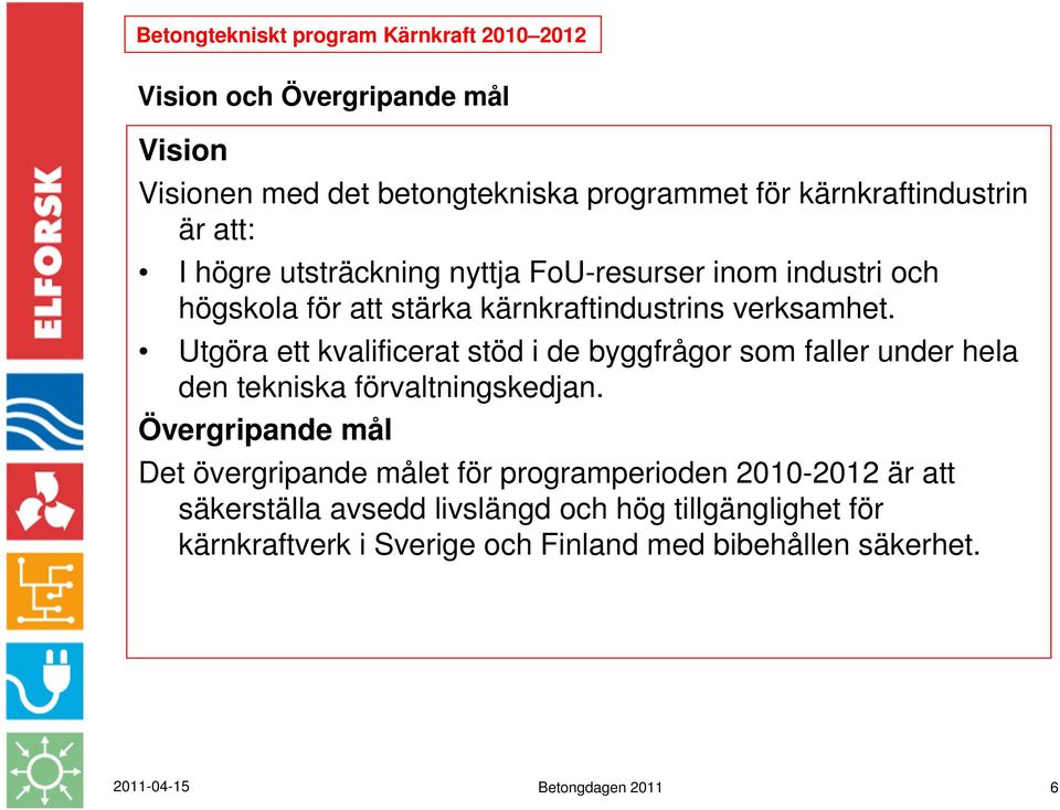 Utgöra ett kvalificerat stöd i de byggfrågor som faller under hela den tekniska förvaltningskedjan.