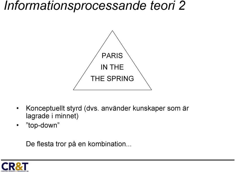 använder kunskaper som är lagrade i