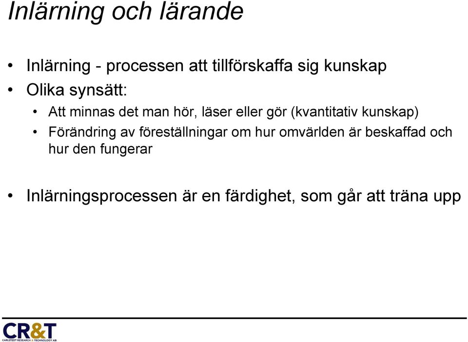 (kvantitativ kunskap) Förändring av föreställningar om hur omvärlden är