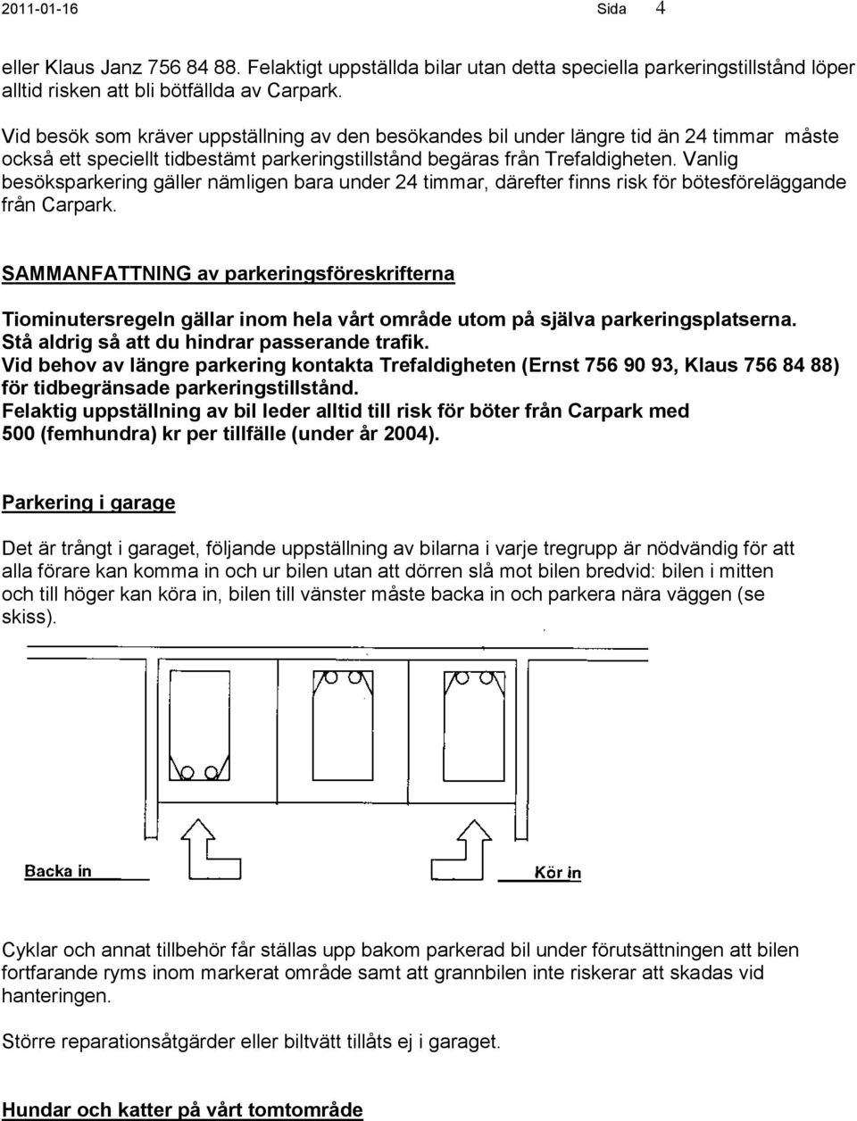 Vanlig besöksparkering gäller nämligen bara under 24 timmar, därefter finns risk för bötesföreläggande från Carpark.