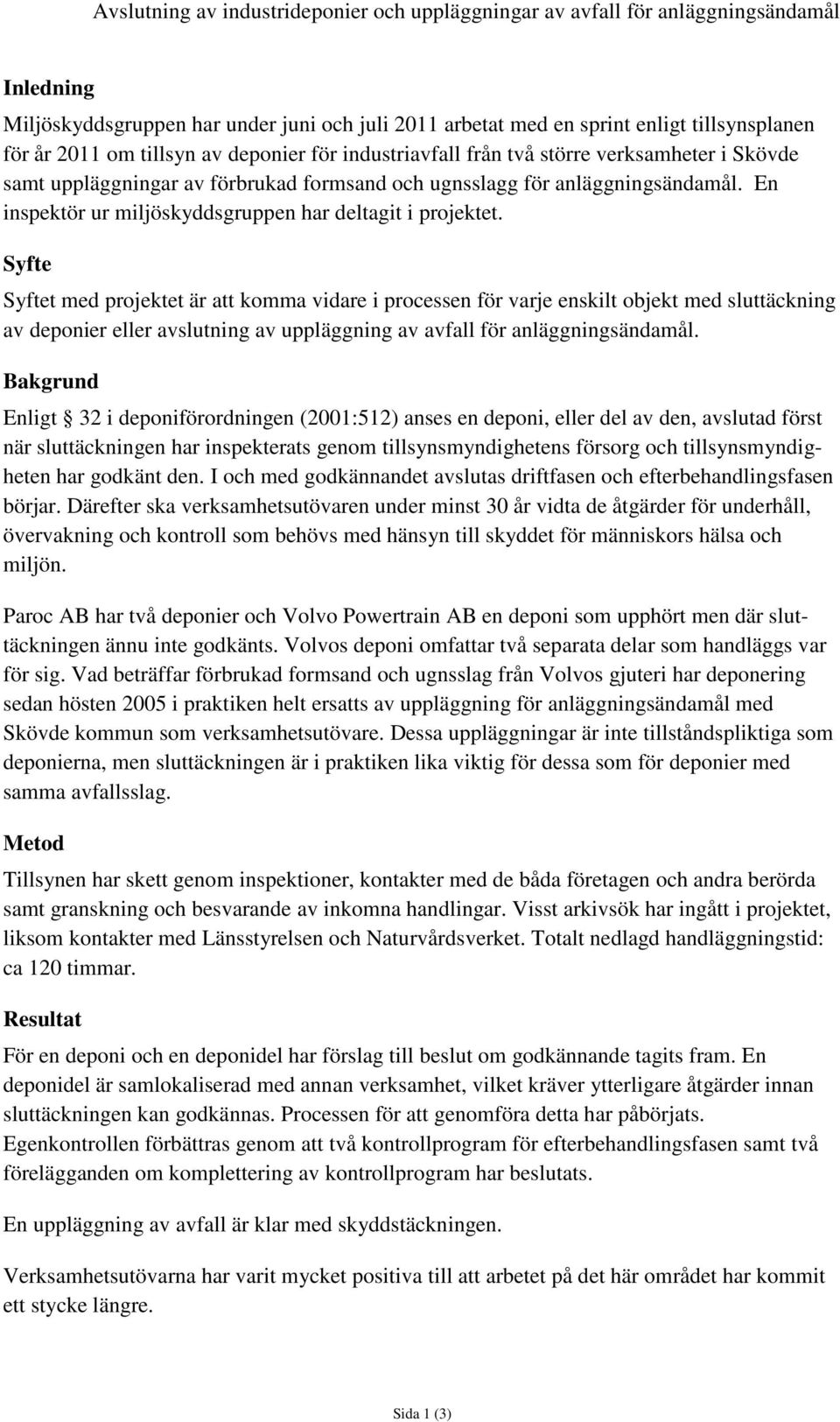En inspektör ur miljöskyddsgruppen har deltagit i projektet.