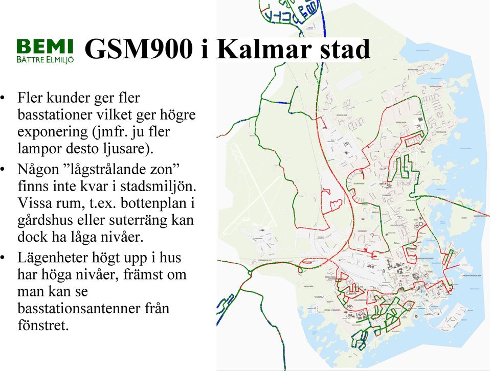 Vissa rum, t.ex. bottenplan i gårdshus eller suterräng kan dock ha låga nivåer.