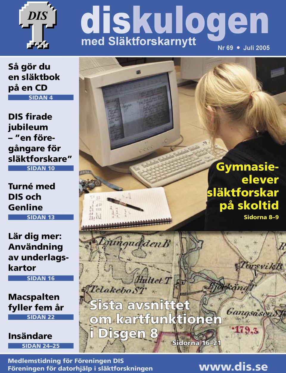 9 Lär dig mer: Användning av underlagskartor SIDAN 16 Macspalten fyller fem år SIDAN 22 Insändare SIDAN 24 25 Sista