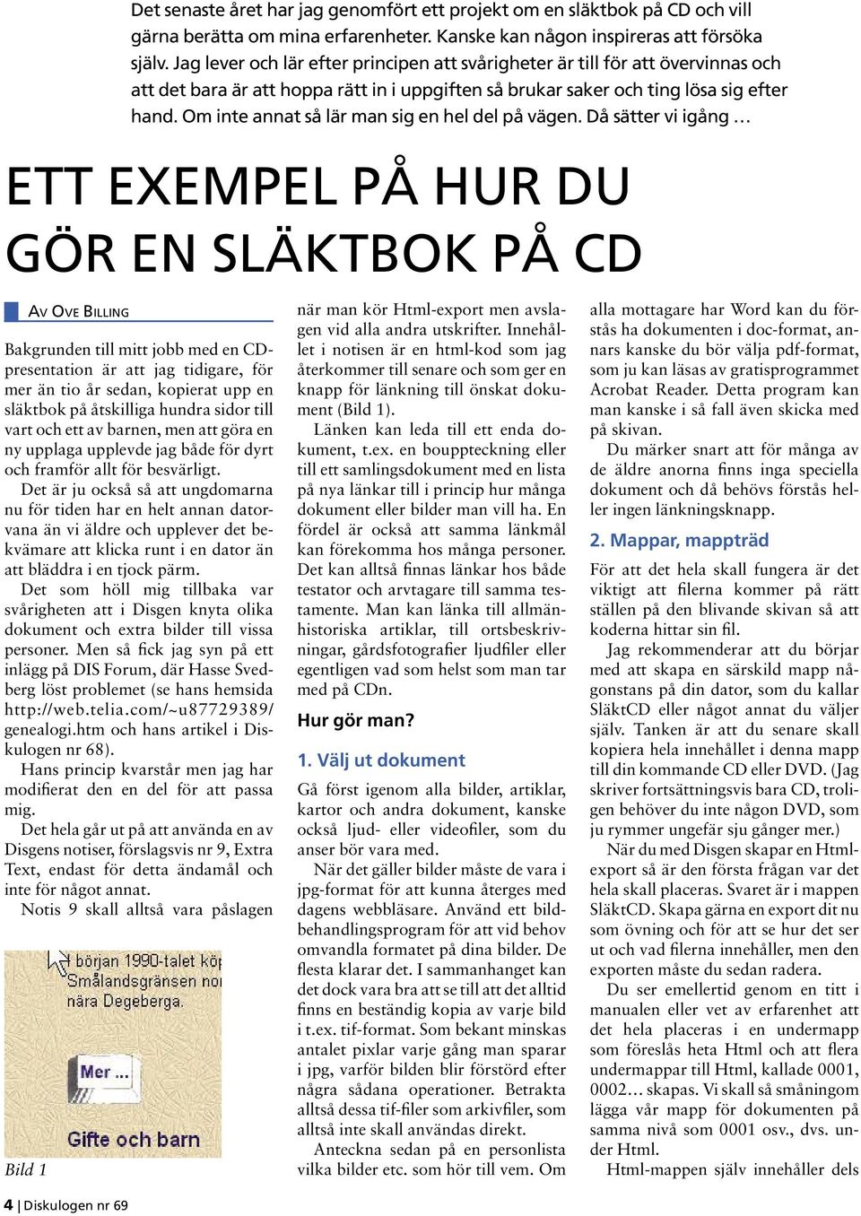 Om inte annat så lär man sig en hel del på vägen.