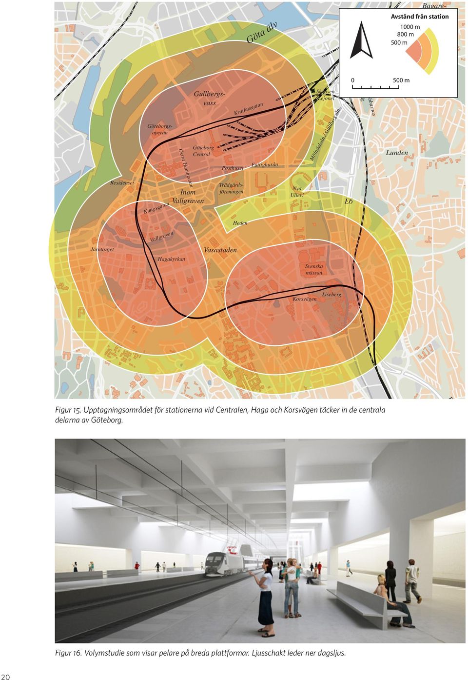 Trädgårdsföreningen Lunden Fattighusån Nya Ullevi E6 Heden ven llgra Va Vasastaden Järntorget Hagakyrkan Svenska mässan Korsvägen Liseberg Guldheden Figur 16.