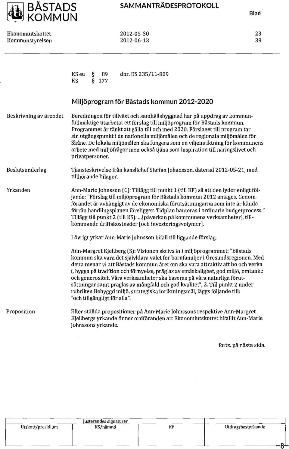 ettförslag till miljöpl'ogram föl' Båstadskommun. Programmet är tänkt att gälla till och med 2020.