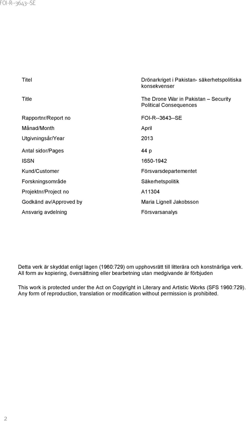 Jakobsson Ansvarig avdelning Försvarsanalys Detta verk är skyddat enligt lagen (1960:729) om upphovsrätt till litterära och konstnärliga verk.