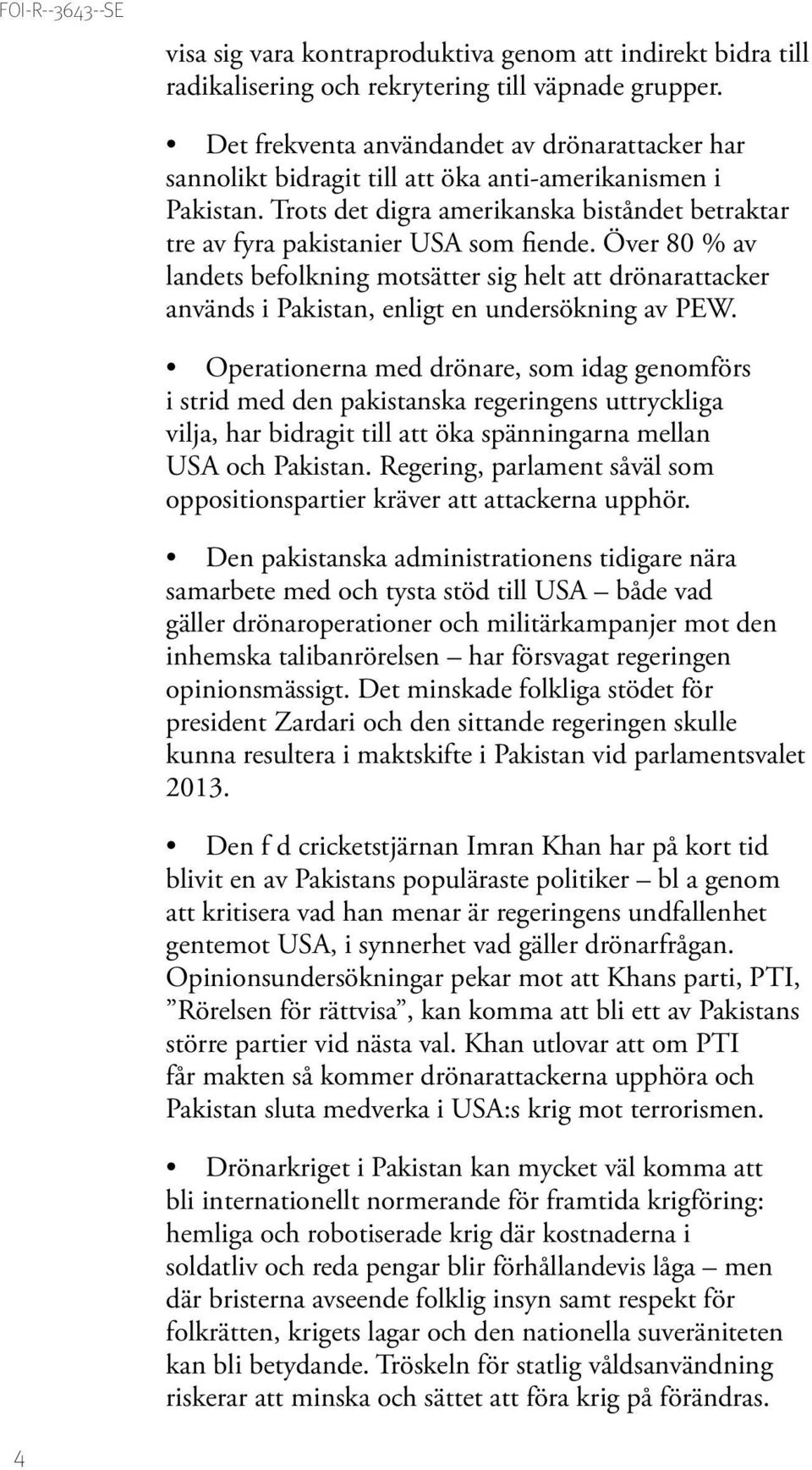 Över 80 % av landets befolkning motsätter sig helt att drönarattacker används i Pakistan, enligt en undersökning av PEW.